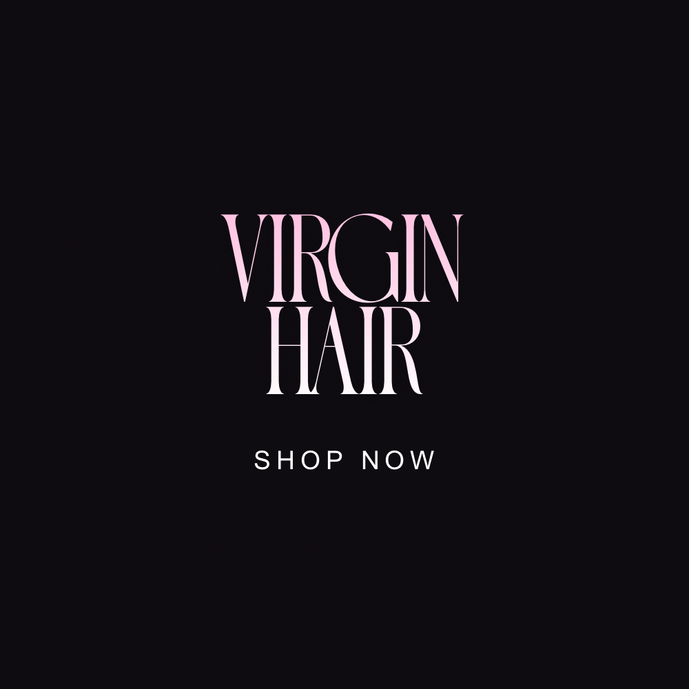 PREMIUM VIRGIN HAIR
