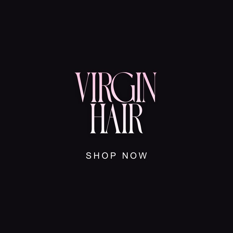 PREMIUM VIRGIN HAIR